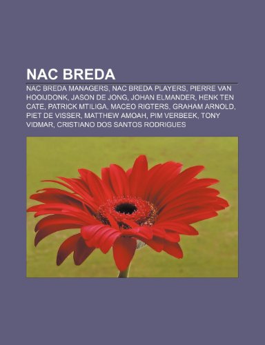 9781232460237: NAC Breda: NAC Breda managers, NAC Breda players, Pierre van Hooijdonk, Jason de Jong, Johan Elmander, Henk ten Cate, Patrick Mtiliga