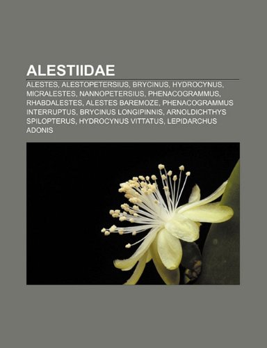 9781232478294: Alestiidae: Alestes, Alestopetersius, Brycinus, Hydrocynus, Micralestes, Nannopetersius, Phenacogrammus, Rhabdalestes, Alestes Bar