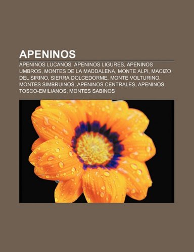 9781232480044: Apeninos: Apeninos Lucanos, Apeninos Ligures, Apeninos Umbros, Montes de La Maddalena, Monte Alpi, Macizo del Sirino, Sierra Dolcedorme