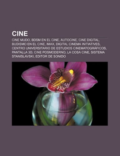 9781232489764: Cine: Cine Mudo, Bdsm En El Cine, Autocine, Cine Digital, Budismo En El Cine, Imax, Digital Cinema Initiatives