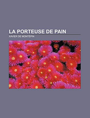 Beispielbild fr La Porteuse de pain (French Edition) zum Verkauf von Ergodebooks