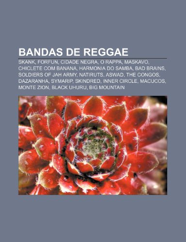 9781232547631: Bandas de Reggae: Skank, Forfun, Cidade Negra, O Rappa, Maskavo, Chiclete Com Banana, Harmonia Do Samba, Bad Brains, Soldiers of Jah Army