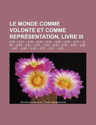 Le Monde comme volontÃ© et comme reprÃ©sentation, Livre III (French Edition) (9781232558453) by Unknown Author