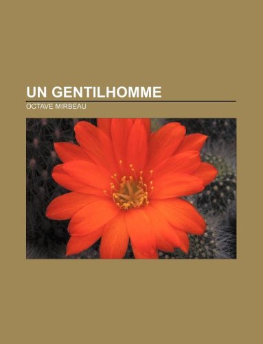 Un Gentilhomme (French Edition) (9781232558767) by Mirbeau, Octave