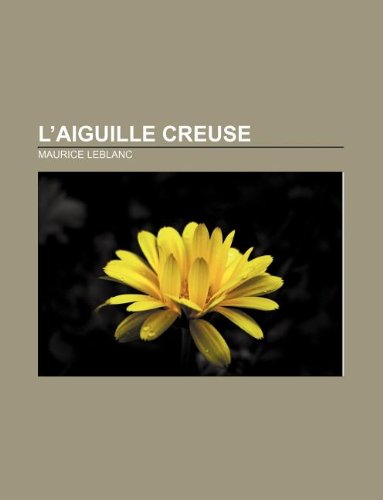 9781232558927: L'Aiguille Creuse (French Edition)