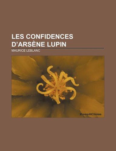 Les confidences d'ArsÃ¨ne Lupin (French Edition) (9781232559139) by Leblanc, Maurice