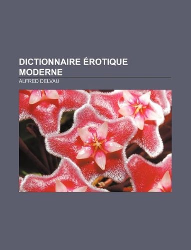 9781232559474: Dictionnaire Erotique Moderne
