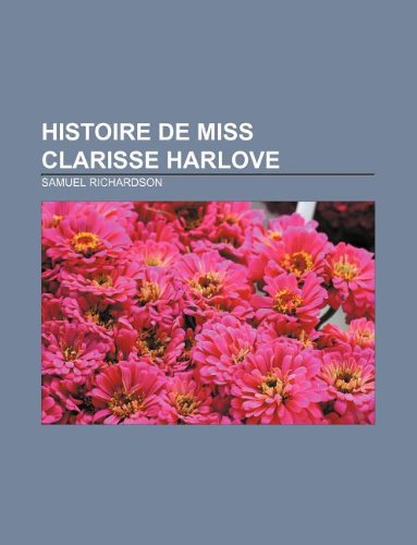 Histoire de Miss Clarisse Harlove (French Edition) (9781232559757) by Richardson, Samuel