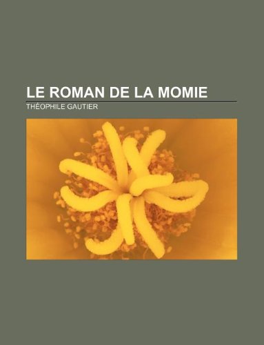 9781232560067: Le Roman de la Momie