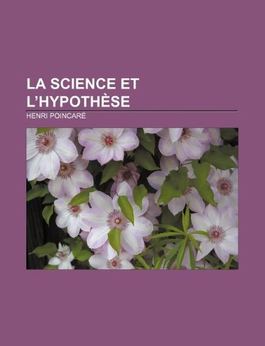 La Science et l'HypothÃ¨se (French Edition) (9781232560319) by PoincarÃ©, Henri