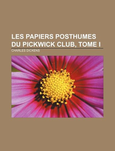 9781232560593: Les Papiers posthumes du Pickwick Club, Tome I (French Edition)