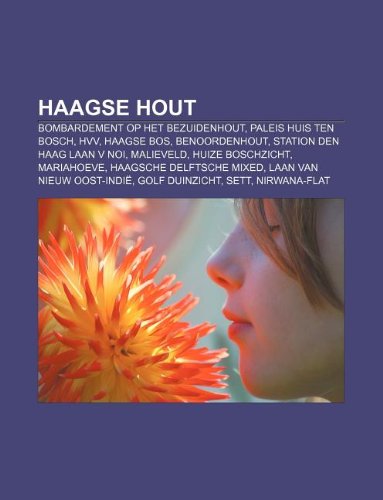 Stock image for Haagse Hout: Bombardement Op Het Bezuidenhout, Paleis Huis Ten Bosch, Hvv, Haagse Bos, Benoordenhout, Station Den Haag Laan V Noi, for sale by Buchpark