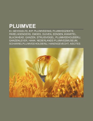 Stock image for Pluimvee: Ei, Gevogelte, Kip, Pluimveeras, Pluimveeziekte, Parelhoenders, Emoes, Duiven, Eenden, Kwartel, Blackhead, Ganzen, Str for sale by Buchpark