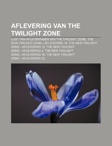 Stock image for Aflevering Van the Twilight Zone: Lijst Van Afleveringen Van the Twilight Zone, the New Twilight Zone-Aflevering 14 for sale by Buchpark