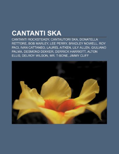 9781232594031: Cantanti ska: Cantanti rocksteady, Cantautori ska, Donatella Rettore, Bob Marley, Lee Perry, Bradley Nowell, Roy Paci, Ivan Cattaneo