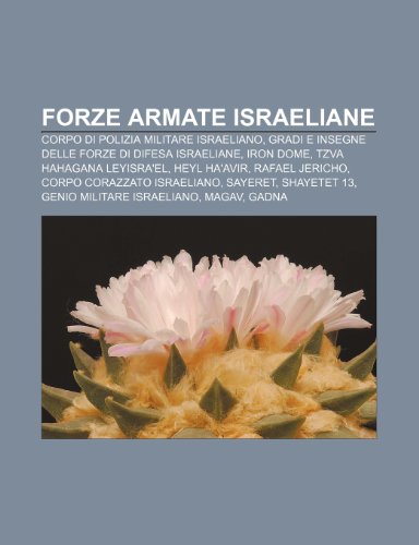 9781232601685: Forze armate israeliane: Corpo di polizia militare israeliano, Gradi e insegne delle Forze di difesa israeliane, Iron Dome