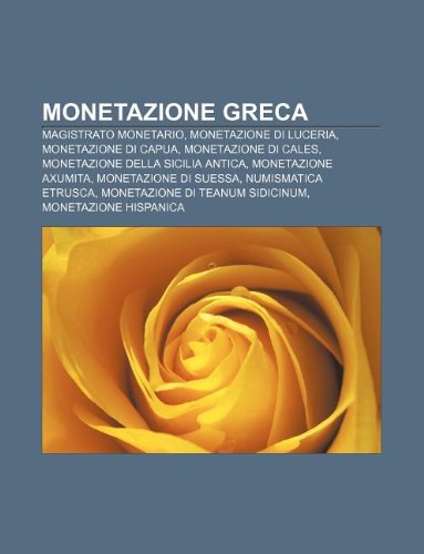 9781232606932: Monetazione Greca: Magistrato Monetario, Monetazione Di Luceria, Monetazione Di Capua, Monetazione Di Cales, Monetazione Della Sicilia Antica