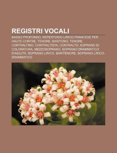 9781232619963: Registri Vocali: Basso Profondo, Repertorio Lirico Francese Per Haute-Contre, Tenore, Baritono, Tenore Contraltino, Contraltista, Contralto