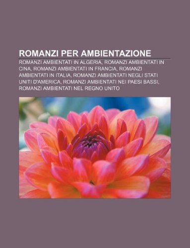 9781232623885: Romanzi Per Ambientazione: Romanzi Ambientati in Algeria, Romanzi Ambientati in Cina, Romanzi Ambientati in Francia