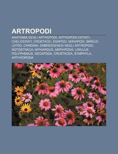 9781232636243: Artropodi: Anatomia Degli Artropodi, Artropodi Estinti, Chelicerati, Crostacei, Esapodi, Miriapodi, Birgus Latro, Caridina