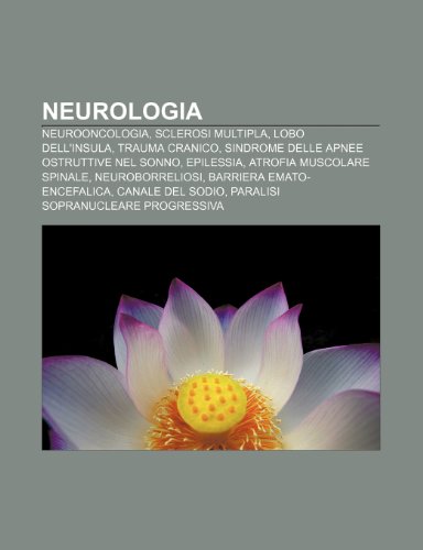 9781232653035: Neurologia: Neurooncologia, Sclerosi multipla, Lobo dell'insula, Trauma cranico, Sindrome delle apnee ostruttive nel sonno, Epilessia