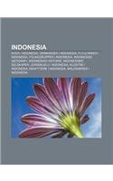 9781232783398: Indonesia: Byer I Indonesia, Demninger I Indonesia, Flyulykker I Indonesia, Folkegrupper I Indonesia, Indonesias Geografi, Indonesias Historie