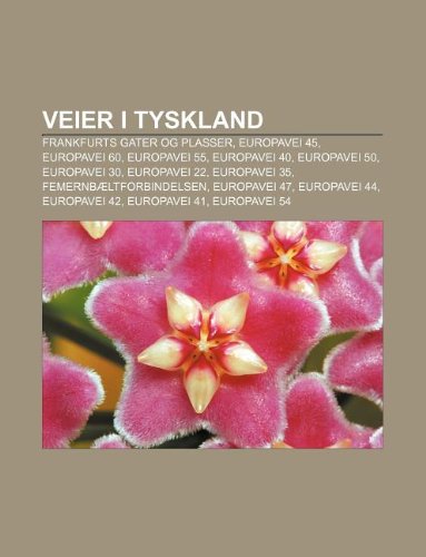 9781232805069: Veier I Tyskland: Frankfurts Gater Og Plasser, Europavei 45, Europavei 60, Europavei 55, Europavei 40, Europavei 50, Europavei 30, Europavei 22