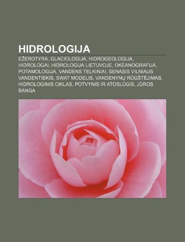 9781232977896: Hidrologija: E Erotyra, Glaciologija, Hidrogeologija, Hidrologai, Hidrologija Lietuvoje, Okeanografija, Potamologija, Vandens Telkiniai