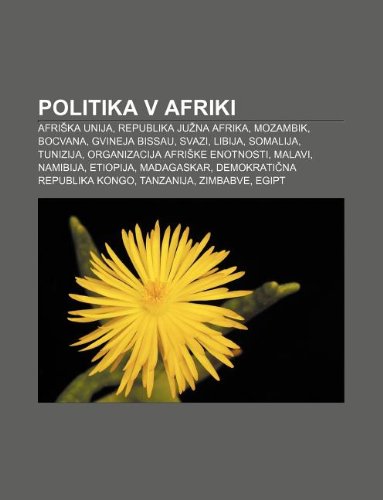 9781233014101: Politika V Afriki: Afri Ka Unija, Republika Ju Na Afrika, Mozambik, Bocvana, Gvineja Bissau, Svazi, Libija, Somalija, Tunizija