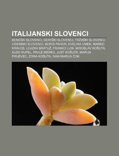 9781233021451: Italijanski Slovenci: Bene KI Slovenci, Gori KI Slovenci, Tr a KI Slovenci, Videmski Slovenci, Boris Pahor, Evelina Umek, Marko Kravos