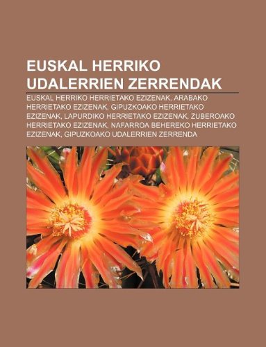 9781233043750: Euskal Herriko Udalerrien Zerrendak: Euskal Herriko Herrietako Ezizenak, Arabako Herrietako Ezizenak, Gipuzkoako Herrietako Ezizenak