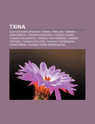 9781233047840: Txina: Gizateriaren Ondarea Txinan, Himalaia, Txinako Demografia, Txinako Eraikinak, Txinako Fauna, Txinako Geografia, Txinako Hiri Parkeak