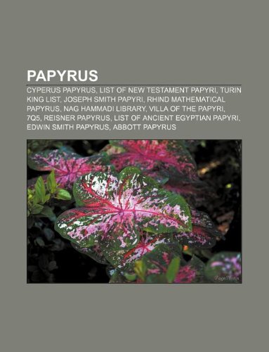 Stock image for Papyrus: Cyperus Papyrus, List of New Testament Papyri, Turin King List, Joseph Smith Papyri, Rhind Mathematical Papyrus, Nag Hammadi Library for sale by Buchpark