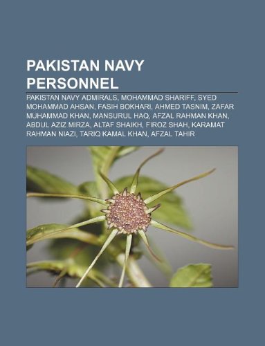 9781233088430: Pakistan Navy Personnel: Pakistan Navy Admirals, Mohammad Shariff, Syed Mohammad Ahsan, Fasih Bokhari, Ahmed Tasnim, Zafar Muhammad Khan