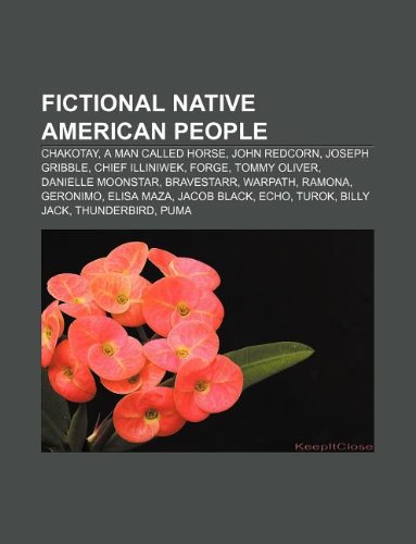 9781233092765: Fictional Native American People: Chakotay, a Man Called Horse, John Redcorn, Joseph Gribble, Chief Illiniwek, Forge, Tommy Oliver