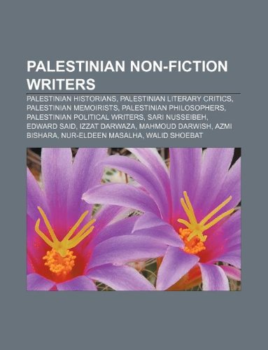 9781233108558: Palestinian Non-Fiction Writers: Palestinian Historians, Palestinian Literary Critics, Palestinian Memoirists, Palestinian Philosophers