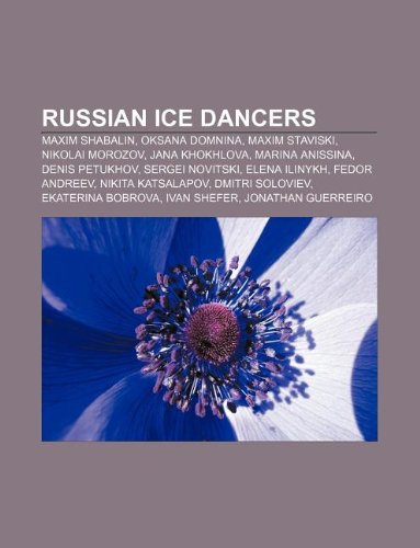 9781233128358: Russian Ice Dancers: Maxim Shabalin, Oksana Domnina, Maxim Staviski, Nikolai Morozov, Jana Khokhlova, Marina Anissina, Denis Petukhov