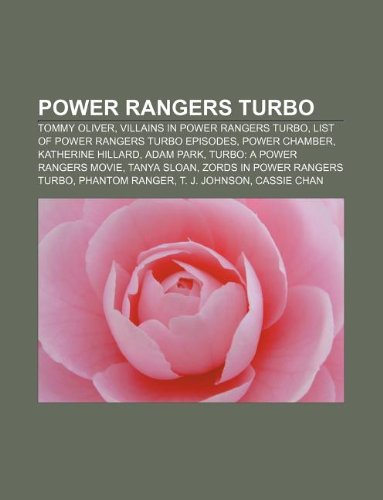 9781233130443: Power Rangers Turbo: Tommy Oliver, Villains in Power Rangers Turbo, List of Power Rangers Turbo Episodes, Power Chamber, Katherine Hillard