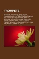 9781233226467: Trompete: Bauform (Trompete), Trompeter, Taschentrompete, Jazztrompete, Peter Beil, Liste Von Trompetern, Ibrahim Maalouf, David Rodeschini