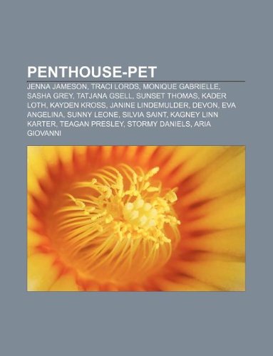 9781233234714: Penthouse-Pet: Jenna Jameson, Traci Lords, Monique Gabrielle, Sasha Grey, Tatjana Gsell, Sunset Thomas, Kader Loth, Kayden Kross, Janine Lindemulder, ... Linn Karter, Teagan Presley, Stormy Daniels