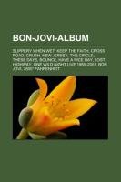 9781233245611: Bon-Jovi-Album: Slippery When Wet, Keep the Faith, Cross Road, Crush, New Jersey, The Circle, These Days, Bounce, Have a Nice Day, Lost Highway, One ... Live 19852001, Bon Jovi, 7800 Fahrenheit