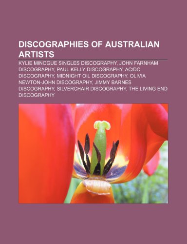 9781233286126: Discographies of Australian Artists: Kylie Minogue Singles Discography, John Farnham Discography, Paul Kelly Discography, AC-DC Discography - Source Wikipedia: - AbeBooks