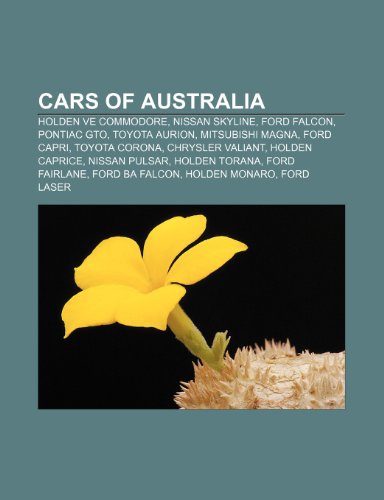 9781233289981: Cars of Australia: Holden Ve Commodore, Nissan Skyline, Ford Falcon, Pontiac GTO, Toyota Aurion, Mitsubishi Magna, Ford Capri, Toyota Corona