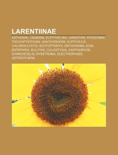9781233896417: Larentiinae: Asthenini, Cidariini, Eupitheciini, Larentiini, Perizomini, Trichopterygini, Xanthorhoini, Eupithecia, Chloroclystis, Scotopteryx