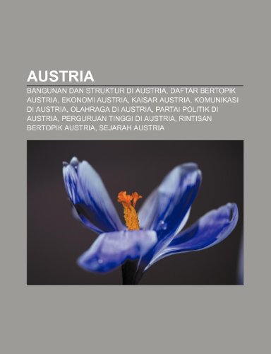 9781233900435: Austria: Bangunan Dan Struktur Di Austria, Daftar Bertopik Austria, Ekonomi Austria, Kaisar Austria, Komunikasi Di Austria, Olahraga Di Austria