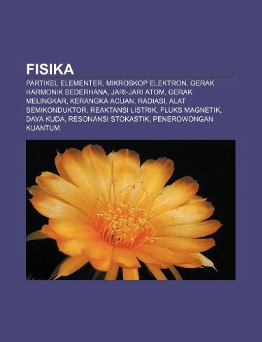 9781233903603: Fisika: Partikel Elementer, Mikroskop Elektron, Gerak Harmonik Sederhana, Jari-Jari Atom, Gerak Melingkar, Kerangka Acuan, Radiasi