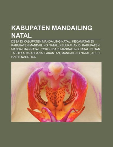 9781233905898: Kabupaten Mandailing Natal: Desa Di Kabupaten Mandailing Natal, Kecamatan Di Kabupaten Mandailing Natal