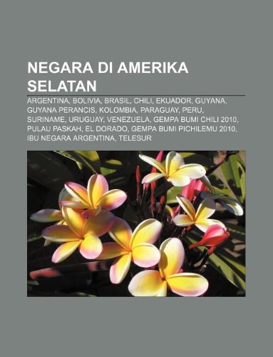 9781233910571: Negara Di Amerika Selatan: Argentina, Bolivia, Brasil, Chili, Ekuador, Guyana, Guyana Perancis, Kolombia, Paraguay, Peru, Suriname, Uruguay