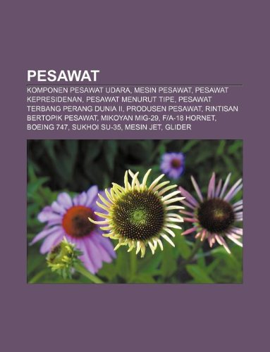 9781233914142: Pesawat: Komponen Pesawat Udara, Mesin Pesawat, Pesawat Kepresidenan, Pesawat Menurut Tipe, Pesawat Terbang Perang Dunia II, Produsen Pesawat