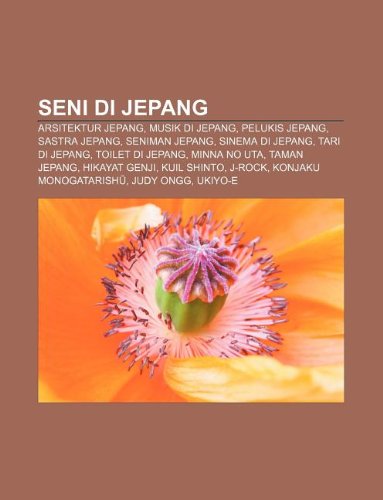 9781233916313: Seni Di Jepang: Arsitektur Jepang, Musik Di Jepang, Pelukis Jepang, Sastra Jepang, Seniman Jepang, Sinema Di Jepang, Tari Di Jepang